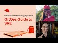 GitOps Guide to the Galaxy (E39) | GitOps Guide to SRE