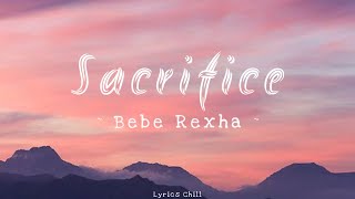Sacrifice - Bebe Rexha - [New Lyrics] 💕🎶🎵