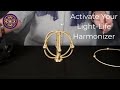 How to activate Your Light-Life Harmonizer and Help Heal The World!