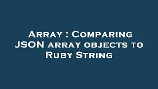 Array : Comparing JSON array objects to Ruby String