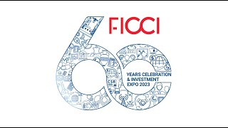 FICCI 60 Years Celebration \u0026 Investment Expo 2023