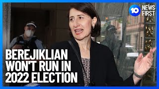 Gladys Berejiklian Won't Run In 2022 Federal Election | 10 News First