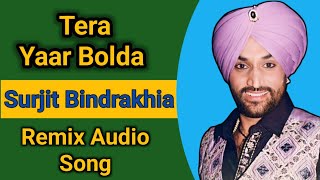 Tera Yaar Bolda [Full Audio Song] ਤੇਰਾ  ਯਾਰ ਬੋਲਦਾ | Surjit Bindrakhia | New Punjabi Song 2024