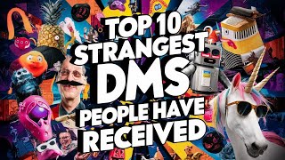 Top 10 Strangest DMs People Have Ever Received