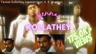 Kanne Kannil Kadal Vaithu Song | Yennai Kollathey (Vassan feat. K. K. Khanna)