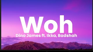 Woh (Lyrics) -'Dino James ft. Badshah, Ikka | Aakash | LyricsStore 04 | LS04