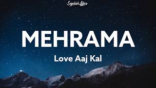 Mehrama Lyrics - Love Aaj Kal Ft. Darshan Raval, Antara | Kartik | Sara | Pritam