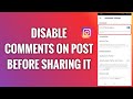 How To Disable Comments On A Post Before You Share It On Instagram