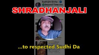 🙏Shradhanjali to Sudhi Da 🙏