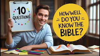 How Many of These 10 Bible Trivia Questions Can YOU Answer Correctly? Test Your Knowledge!\