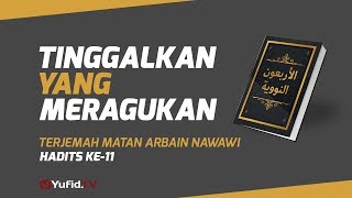 Hadits Arbain Nawawi Ke 11 : Tinggalkan yang Meragukan