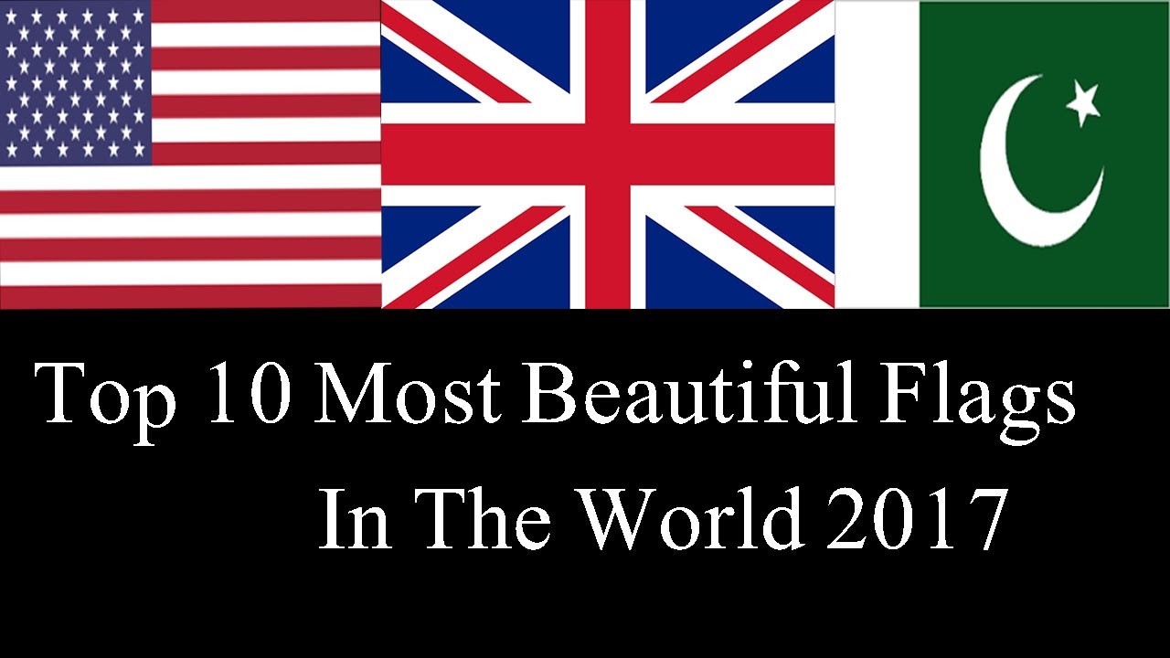 Top 10 Most Beautiful Flag In The World 2017 - YouTube