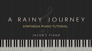 A Rainy Journey \\ Jacob's Piano \\ Synthesia Piano Tutorial