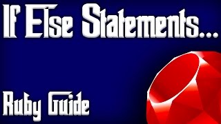RUBY - If Else Statements Tutorial Guide (RUBY Decision Making) (RUBY Conditionals Basics)