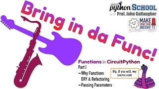 Bring in Da Func! Pt. 1, Introducing CircuitPython Functions (CircuitPython School)