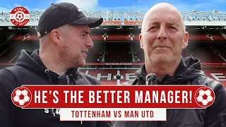 He’s The Best Manager! Tottenham vs Manchester United