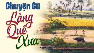Chuyện Cũ Làng Quê Xưa - 15 Phút Đọc Truyện Đêm Khuya Nghe Cực Cuốn