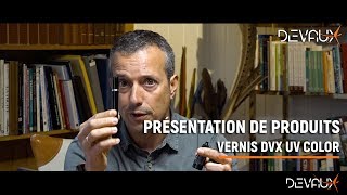 Mouches DEVAUX | Présentation du vernis DVX UV COLOR