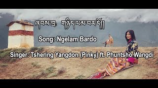 Bhutanese Song Latest Ngelam Bardo Dzongkha Lyrics Video