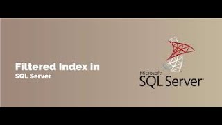 Filtered Indexes in SQL Server - What Are They and Why Do You Need Them?