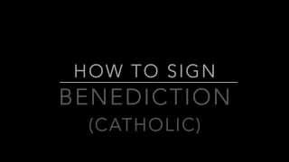 Learn How to Sign the Word Benediction (Catholic)