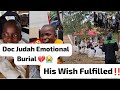 Doc Judah's Final Wish Fulfilled‼️Emotional Burial💔