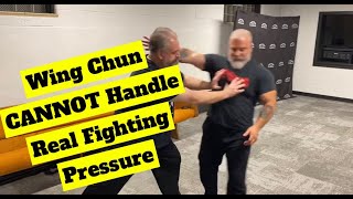 Wing Chun CANNOT Handle Real Fighting Pressure