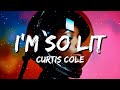 Curtis Cole - I'm So Lit (Lyrics)