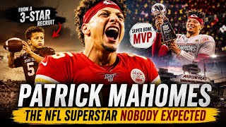 Patrick Mahomes: The NFL Superstar Nobody Expected