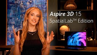 First Look: Aspire 3D 15 SpatialLabs Edition | Acer