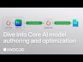 WWDC26: Dive into Core AI model authoring and optimization | Apple