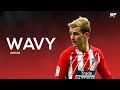 Antoine Griezmann ●Wavy 2017/18● Goals, Skills and Assists - HD