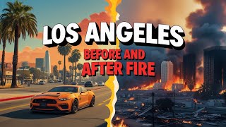 Los Angeles Before and After the Fire\