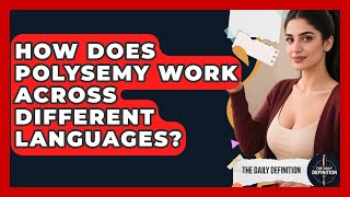 How Does Polysemy Work Across Different Languages? - The Daily Definition