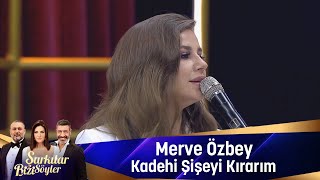 Merve Özbey - Kadehi Şişeyi Kırarım