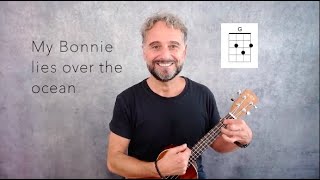 MY BONNIE LIES OVER THE OCEAN - BEGINNER UKULELE TUTORIAL