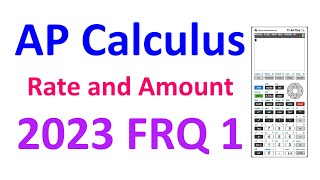 2023 FRQ 1 - Rate and Amount (TI-84) AP Calculus
