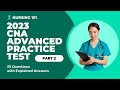 CNA Advanced Full Practice Test - 2 | 2023 | 25 Questions with Explained Answers