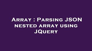Array : Parsing JSON nested array using JQuery