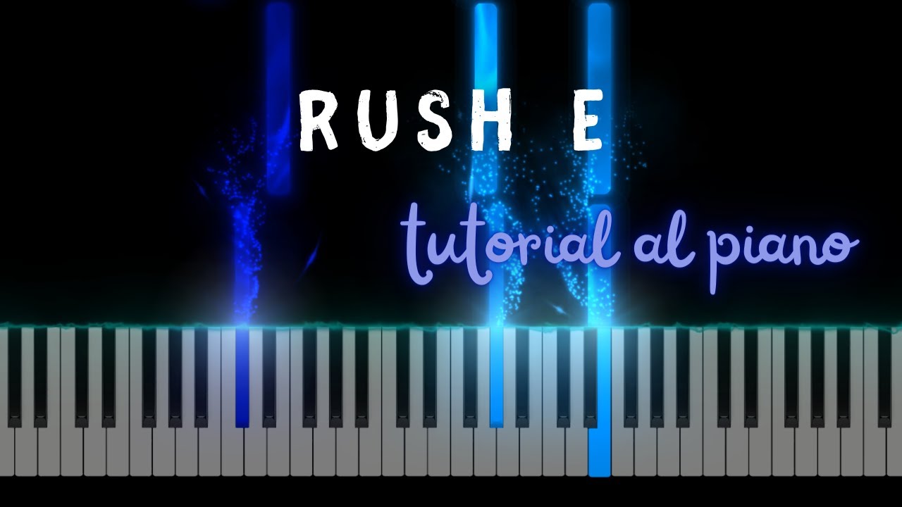 TUTORIAL AL PIANO: Rush E - YouTube