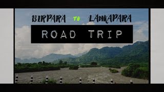 BIRPARA TO LANKAPARA ROADTRIP