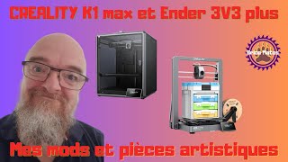 Creality K1 max and Ender 3V3 plus, Mods and art parts