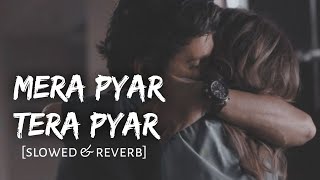 Mera Pyar Tera Pyar [slowed & reverb] - Jalebi | Arijit Singh | Reverb Tales