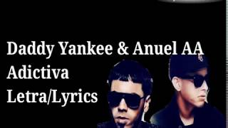 Daddy Yankee & Anuel AA - Adictiva (Letra/Lyrics)