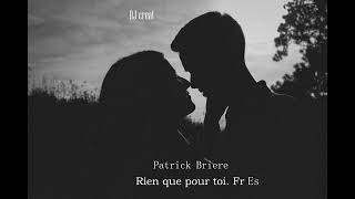 Patrick Briere - Rien que pour toi. Fr, Es (DJ creat)