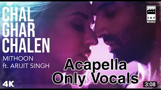 Chal Ghar Chalen Acapella Vocals Malang | Arijit Singh Song Voice without music