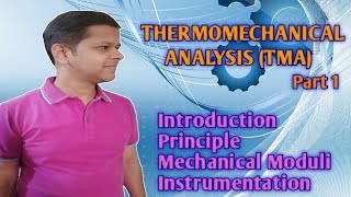 Thermo-Mechanical Analysis || TMA || Part 1 || Principle || Mechanical Moduli || Instrumentation