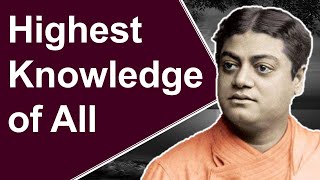 Swami Vivekananda explains Spiritual Knowledge is The Highest of All