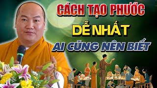 Cách TẠO PHƯỚC Dễ Nhất Chưa Từng Thấy Mà Ít Ai Hay Biết - Pháp Thoại Thích Phước Tiến (CỰC HAY)