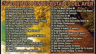 36 CORITOS PENTECOSTALES DEL AYER (cadena de coros pentecostales) !!